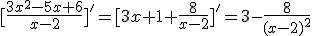 [\frac{3x^2-5x+6}{x-2}]'=[3x+1+\frac{8}{x-2}]'=3-\frac{8}{(x-2)^2}